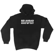 Go Ahead Make My Day - Funny Novelty Hoodies Hoodie