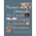 PICASSO’S DEMOISELLES: THE UNTOLD ORIGINS OF A MODERN MASTERPIECE