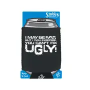 I Can Excercise You Cant Fix Ugly - Funny Novelty Stubby Holder With Base