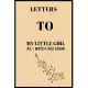 Letters To My Little Girl As I Watch You Grow: Journal To Write Your Thoughts To Your Daughter So She Will Know How Much You Love Her