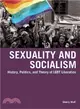 Sexuality and Socialism ─ History, Politics, and Theory of Lgbt Liberation