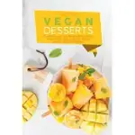 VEGAN DESSERTS: THE ULTIMATE GUIDE TO THE VEGAN DESSERT & MULTIPLE MIND-BLOWING CAKES, CHOCOLATE, MUFFINS, CANDIES, AND COOKIES RECIPE