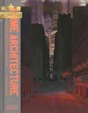 Anime Architecture: Imagined Worlds & Endless Megacities Art Book