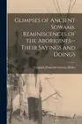 Baker - Glimpses of Ancient Sowams. Reminiscences of the Aborigines-- - S555z