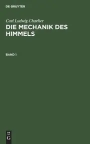 Carl Ludwig Charlier: Die Mechanik Des Himmels. Band 1 by Carl Ludwig Charlier (