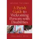 A Parish Guide to Welcoming Persons with Disabilities: Beyond the Ramp