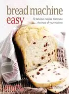 在飛比找三民網路書店優惠-Bread Machine Easy: 70 Delicio