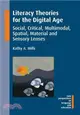 Literacy Theories for the Digital Age ― Social, Critical, Multimodal, Spatial, Material and Sensory Lenses