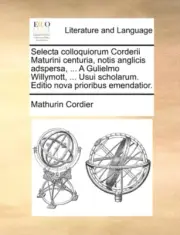 Cordier - Selecta colloquiorum Corderii Maturini centuria notis angli - N555z