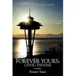 FOREVER YOURS LOVE, DENISE: FOREVER YOURS