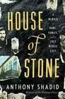House of Stone: A Memoir of Home, Family, and a Lost Middle East by Shadid: New