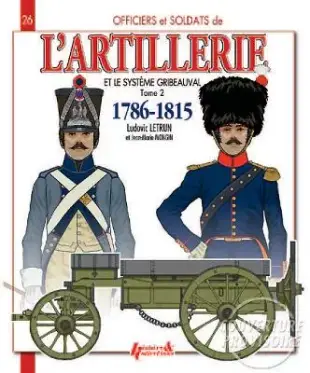 Artillery and the Gribeauval System 1786-1815: The Horse Artillery and the Artillery Train