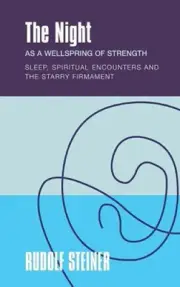 The The Night: as a Wellspring of Strength Sleep, Spiritual Encounters and the