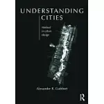 UNDERSTANDING CITIES: METHOD IN URBAN DESIGN