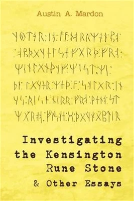 Investigating the Kensington Rune Stone and Other Essays (Paperback or Softback)