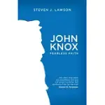 JOHN KNOX: FEARLESS FAITH