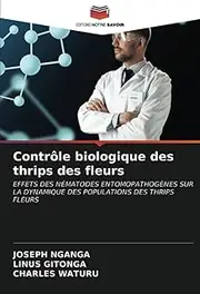 Contrôle biologique des thrips des fleurs: EFFETS DES NÉMATODES ENTOMOPATHOGÈNES SUR LA DYNAMIQUE DES POPULATIONS DES THRIPS FLEURS