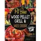 Pit Boss Wood Pellet Grill & Smoker Cookbook [3 Books in 1]: What to Eat, What to Grill, How to Thrive in a Bite