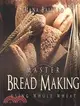 Master Bread Making Using Whole Wheat