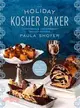 The Holiday Kosher Baker ─ Traditional & Contemporary Holiday Desserts
