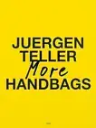 Juergen Teller: More Handbags