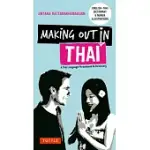 MAKING OUT IN THAI: A THAI LANGUAGE PHRASEBOOK & DICTIONARY: A GUIDE TO THE STREET LANGUAGE OF THAILAND