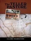 The Teller Pasture: An Investigation of a Place, People, and Events That Changed