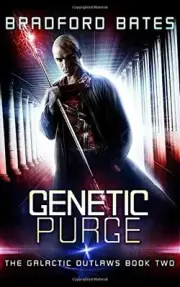 GENETIC PURGE (THE GALACTIC OUTLAWS) By Bradford Bates **BRAND NEW**