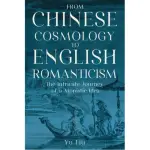 FROM CHINESE COSMOLOGY TO ENGLISH ROMANTICISM：THE INTRICATE JOURNEY OF A MONISTIC IDEA