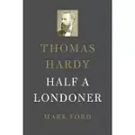 THOMAS HARDY: HALF A LONDONER