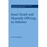 JESUS’ DEATH AND HEAVENLY OFFERING IN HEBREWS