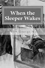 When the Sleeper Wakes by Herbert George Wells (English) Paperback Book