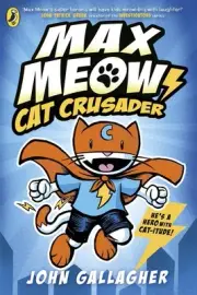 Max Meow Book 1: Cat Crusader by John Gallagher Paperback Book