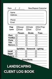 Landscaping Client Log Book: Track and Record Client Information, Scheduling, Services; Useful for Landscaping Small Business; Phone Notes About Job; Convenient Size 6x9
