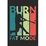 BURN FAT MODE: BURN FAT MODE SKETCHPAPER NOTEBOOK OR GIFT FOR BASEBALL WITH 110 PAGES IN 6