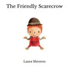 The Friendly Scarecrow by Shenton, Laura [Paperback, 30 pages]