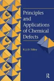 Principles and Applications of Chemical Defects by Tilley, Richard J.D.