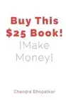 Buy This $25 Book!: {Make Money} by Chandra Dhopatkar (English) Paperback Book