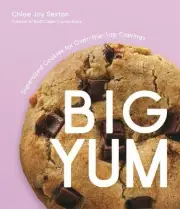 Big Yum: Supersized Cookies For Over-The-Top Cravings by Chloe Joy Sexton (Engli