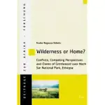 WILDERNESS OR HOME?: CONFLICTS, COMPETING PERSPECTIVES AND CLAIMS OF ENTITLEMENT OVER NECH SAR NATIONAL PARK, ETHIOPIA