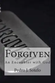 Forgiven: An Encounter with God by Pedro J. Sotelo (English) Paperback Book