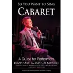 SO YOU WANT TO SING CABARET: A GUIDE FOR PERFORMERS