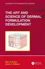 The Art and Science of Dermal Formulation Development by Marc B. Brown: New