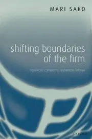 Shifting Boundaries of the Firm: Japanese Company - Japanese Labour by Mari Sako