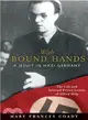 With Bound Hands: A Jesuit in Nazi Germany : The Life and Selected Prison Letters of Alfred Delp