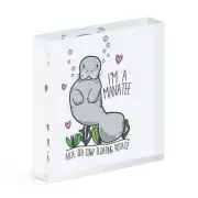 I'm A Manatee Acrylic Photo Block Frame Funny Animal