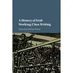 A HISTORY OF IRISH WORKING-CLASS WRITING
