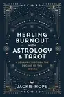 Healing Burnout with Astrology and Tarot: A Journey though the Decans of the Zod