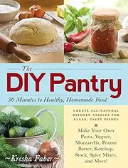 The DIY Pantry: 30 Minutes to Healthy, Homemade Food