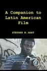 A Companion to Latin American Film by Stephen M. Hart (Spanish) Hardcover Book